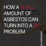 Why Even a Small Amount of Asbestos Can Contaminate an Entire Demolition Site